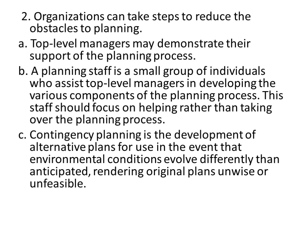 2. Organizations can take steps to reduce the obstacles to planning. a. Top-level managers
